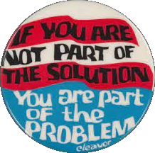 A button saying 'If you are not part of the solution, you are part of the problem'.
